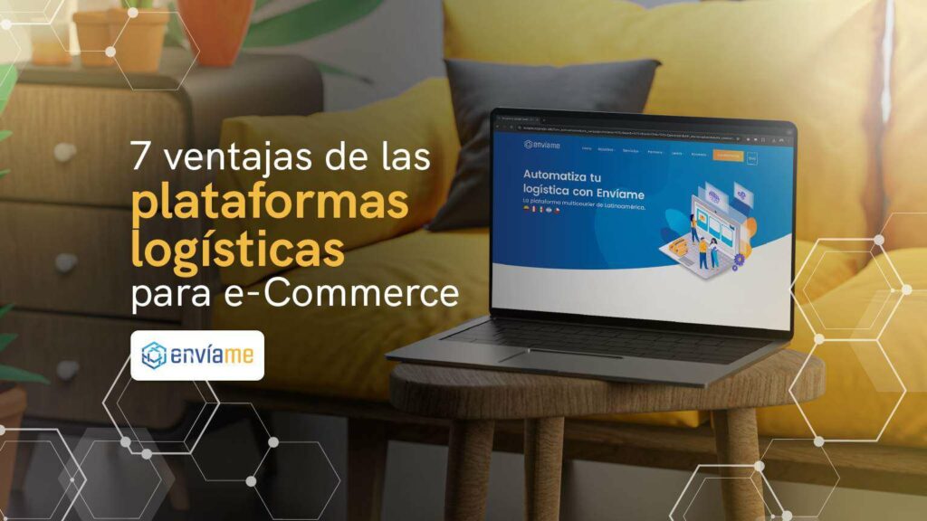 7 beneficios de integrar una plataforma logística en tu e Commerce