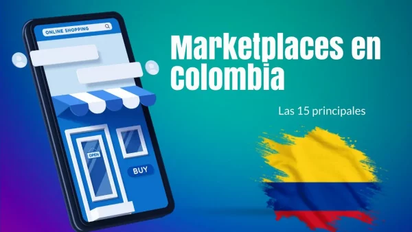 Marketplace Colombia: Conozca los 15 principales para convertir tus ventas