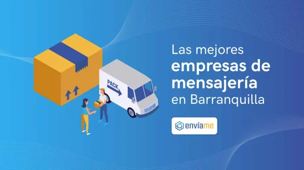 Mensajería Barranquilla: Conozca a las 7 mejores empresas