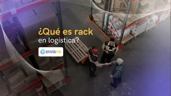 ¿Qué es rack en logística? ¿Cuál es su importancia?