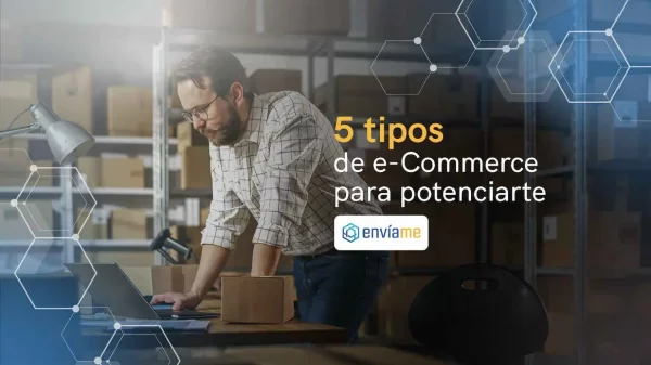 5 tipos de comercio electrónico que debes conocer