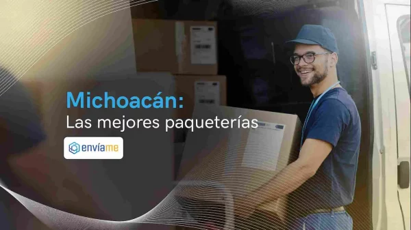 Las 8 mejores empresas de mensajería y paquetería de Michoacán [2024]