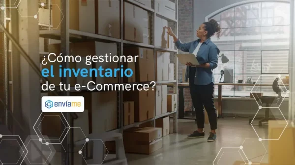 ¿Cómo gestionar los inventarios en un e-Commerce?