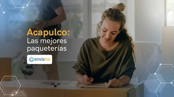Las 7 mejores empresas de paqueterías en Acapulco [2024]