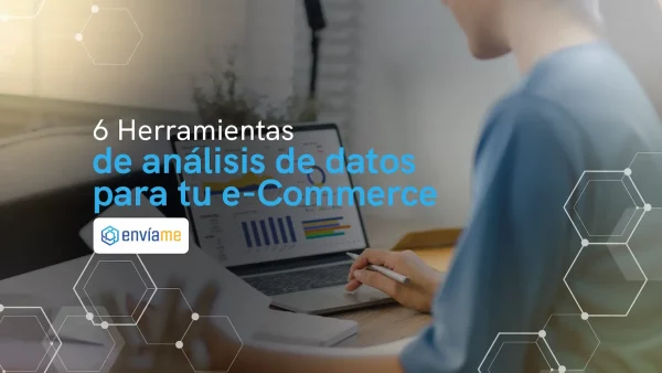 Seis Herramientas de Análisis de Datos para tu eCommerce