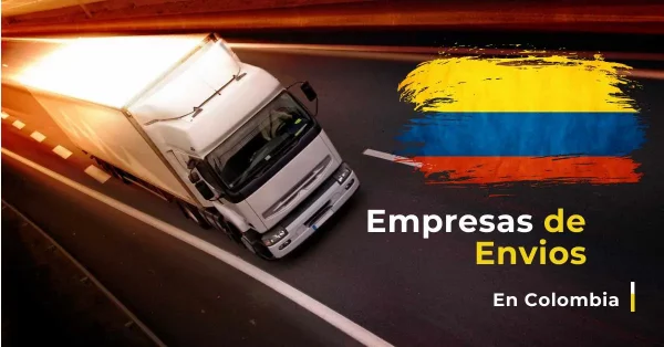 Empresas de envíos en Colombia: conozca a los 10 mejores del 2024