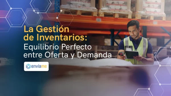 La Gestión de Inventarios: Equilibrio Perfecto entre Oferta y Demanda