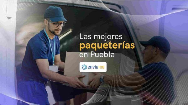 Las 7 mejores paqueterías en Puebla [2025]