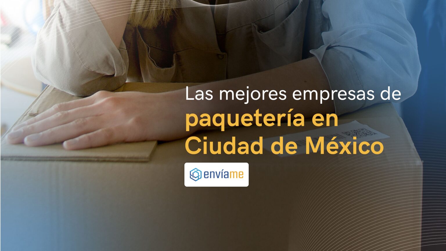 Las 10 mejores empresas de paquetería CDMX - Enviame