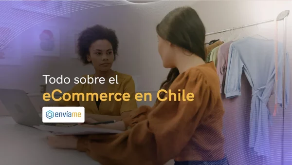 Ecommerce Chile: La guía definitiva del mercado [2024-2025]