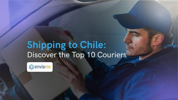 Shipping to Chile: Discover the Top 10 Couriers